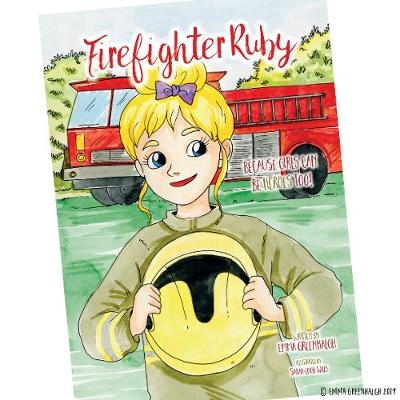 Firefighter Ruby: Because Girls Can Be Heroes Too! (Paperback)