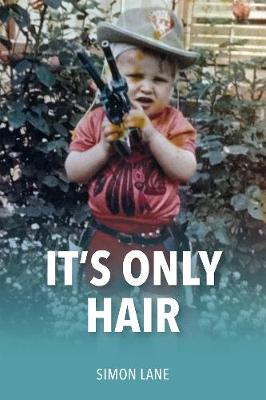 It's Only Hair: A unique hair loss memoir (Paperback)