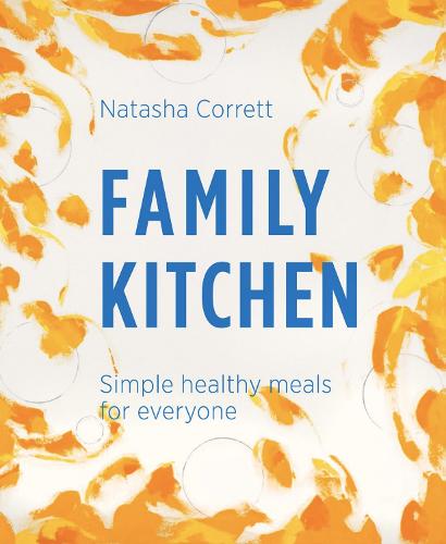 Family Kitchen: Simple Healthy Meals for Everyone (Hardback)