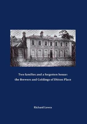 Two families and a forgotten house: the Brewers and Goldings of Ditton Place (Paperback)