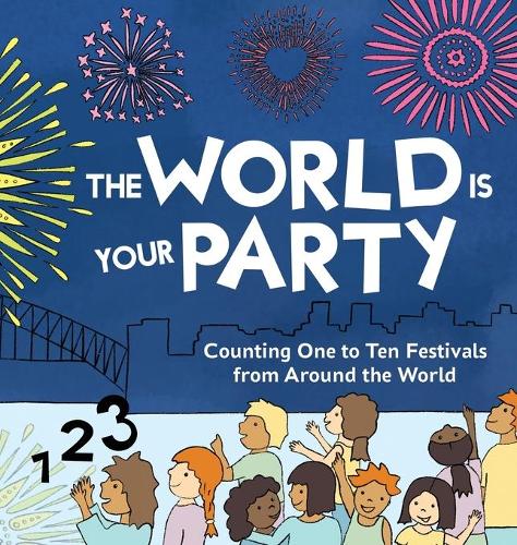The World is Your Party: Counting One to Ten Festivals from Around the World (Hardback)