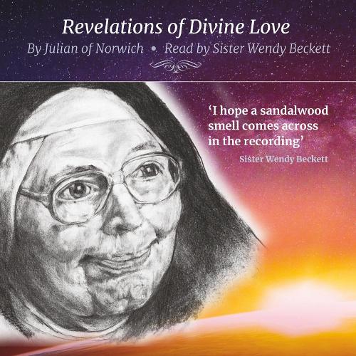 Revelations of Divine Love by Julian of Norwich: Read by Sister Wendy Beckett (CD-Audio)
