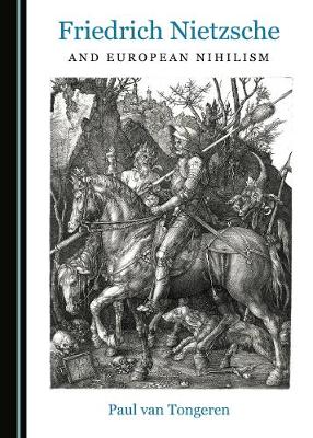 Friedrich Nietzsche and European Nihilism (Hardback)