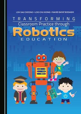 Transforming Classroom Practice through Robotics Education (Hardback)