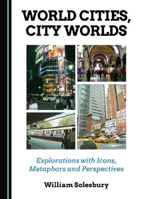 World Cities, City Worlds: Explorations with Icons, Metaphors and Perspectives (Hardback)