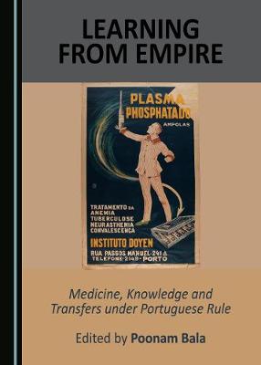 Learning from Empire: Medicine, Knowledge and Transfers under Portuguese Rule (Hardback)