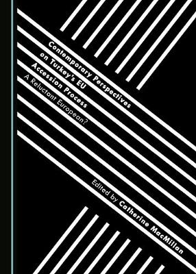 Contemporary Perspectives on Turkey's EU Accession Process: A Reluctant European? (Hardback)