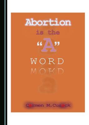 Abortion is the "A" Word (Hardback)