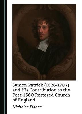 Symon Patrick (1626-1707) and His Contribution to the Post-1660 Restored Church of England (Hardback)