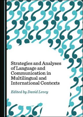 Strategies and Analyses of Language and Communication in Multilingual and International Contexts (Hardback)