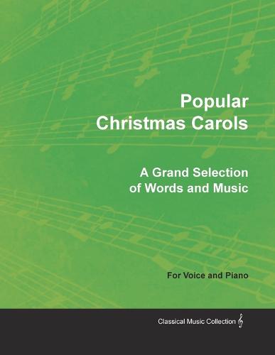 Popular Christmas Carols - A Grand Selection of Words and Music for Voice and Piano (Paperback)