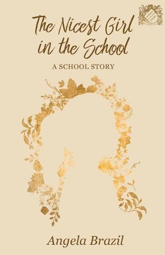 The Nicest Girl in the School - A School Story - School Story Classics (Paperback)