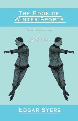 The Book of Winter Sports - With an Introduction by the Right Hon. the Earl of Lytton (Paperback)