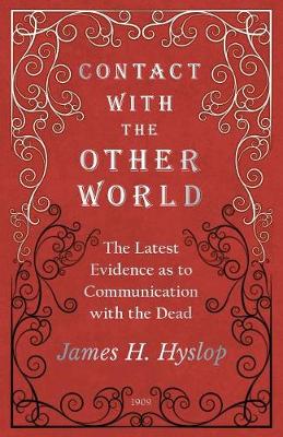 Contact with the Other World - The Latest Evidence as to Communication with the Dead (Paperback)