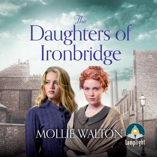 The Daughters of Ironbridge: The Ironbridge Saga, Book 1 - The Ironbridge Saga 1 (CD-Audio)