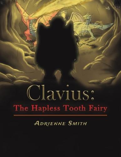 Clavius: The Hapless Tooth Fairy (Paperback)