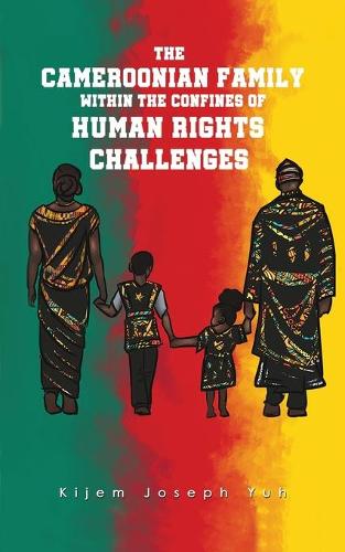 The Cameroonian Family within the Confines of Human Rights Challenges (Paperback)
