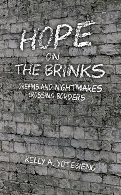 Hope on the Brinks: Dreams and Nightmares Crossing Borders (Paperback)