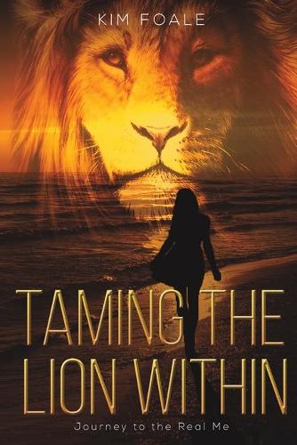 Taming the Lion Within: Journey to the Real Me (Paperback)