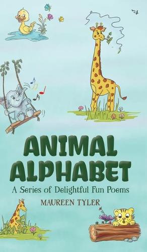 Animal Alphabet: A Series of Delightful Fun Poems (Hardback)