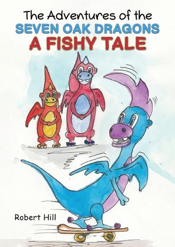 The Adventures of the Seven Oak Dragons: A Fishy Tale (Paperback)