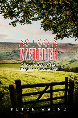 As I Go A Wandering: A love letter to the English countryside (Paperback)