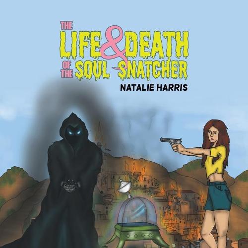 The Life and Death of the Soul Snatcher (Paperback)