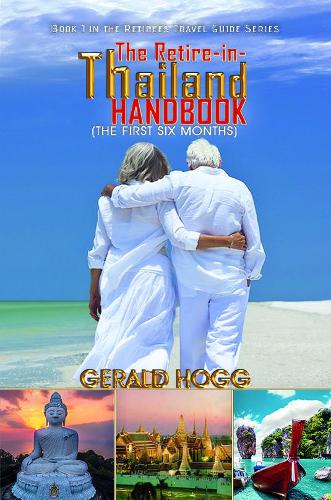 The Retire-in-Thailand Handbook (The First Six Months): Book 1 in the Retirees Travel Guide Series (Paperback)