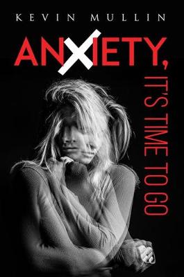 Anxiety, It's Time to Go (Paperback)
