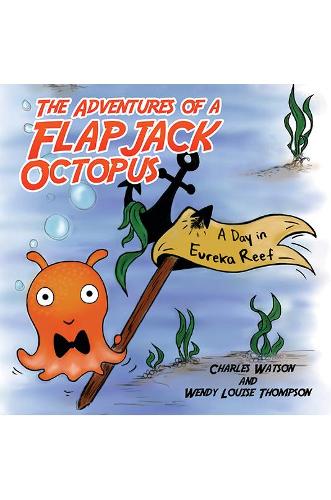 The Adventures of a Flapjack Octopus: A Day in Eureka Reef (Paperback)