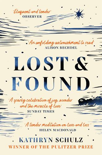 Lost & Found by kathryn schulz | Waterstones