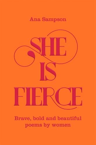 She is Fierce: Brave, Bold and Beautiful Poems by Women (Paperback)