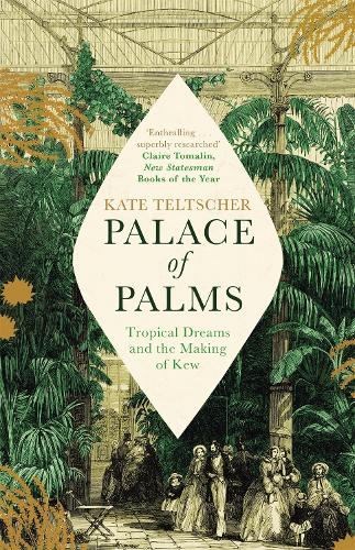 Palace of Palms: Tropical Dreams and the Making of Kew (Paperback)