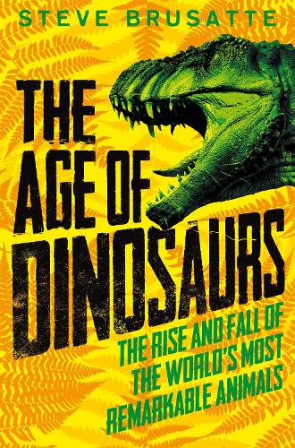 steve brusatte the rise and fall of the dinosaurs