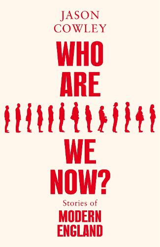 Who Are We Now?: Stories of Modern England (Hardback)