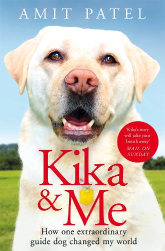 Kika & Me: How One Extraordinary Guide Dog Changed My World (Paperback)
