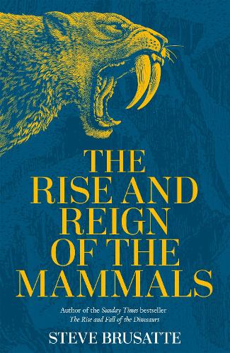 The Rise and Reign of the Mammals: Steve Brusatte