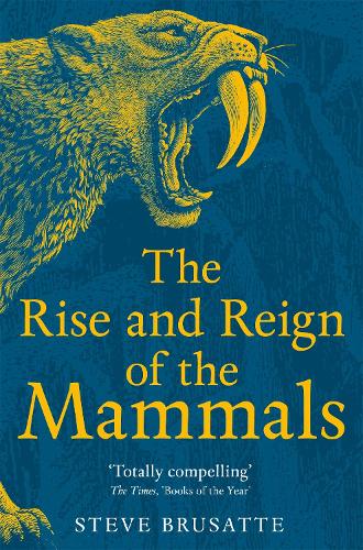 The Rise and Reign of the Mammals (Paperback)