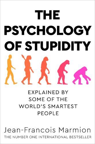 The Psychology of Stupidity: Explained by Some of the World's Smartest People (Paperback)