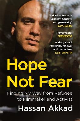 Hope Not Fear: Finding My Way from Refugee to Filmmaker to NHS Hospital Cleaner and Activist (Paperback)