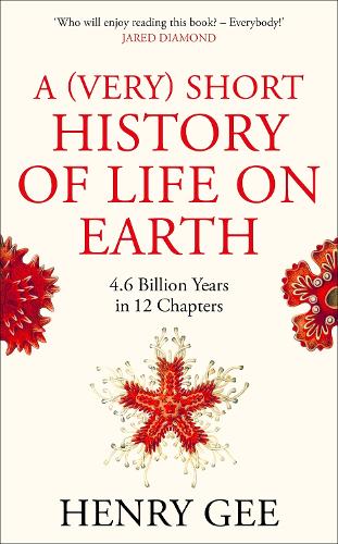 A (Very) Short History of Life On Earth: 4.6 Billion Years in 12 Chapters (Hardback)