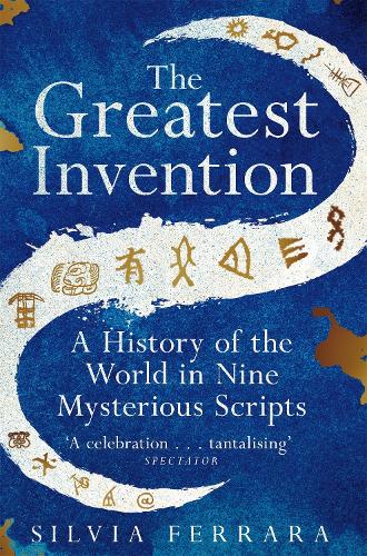 The Greatest Invention: A History of the World in Nine Mysterious Scripts (Paperback)