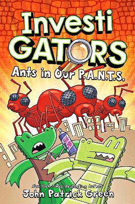 InvestiGators: Ants in Our P.A.N.T.S.: A Laugh-Out-Loud Comic Book Adventure! - InvestiGators! (Hardback)