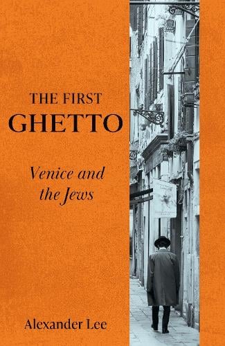 The First Ghetto by Alexander Lee | Waterstones