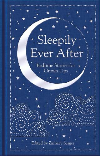 Sleepily Ever After: Bedtime Stories for Grown Ups - Macmillan Collector's Library (Hardback)