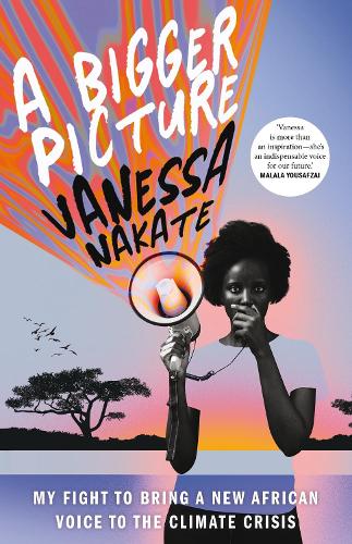 A Bigger Picture: My Fight to Bring a New African Voice to the Climate Crisis (Hardback)