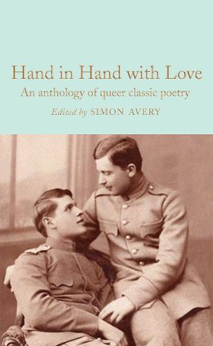 Hand in Hand with Love: An Anthology of Queer Classic Poetry - Macmillan Collector's Library (Hardback)