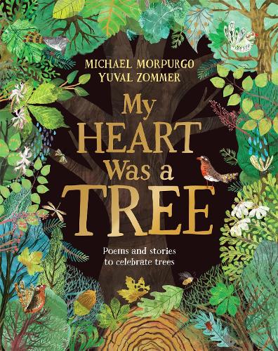 My Heart Was a Tree: Poems and stories to celebrate trees (Hardback)