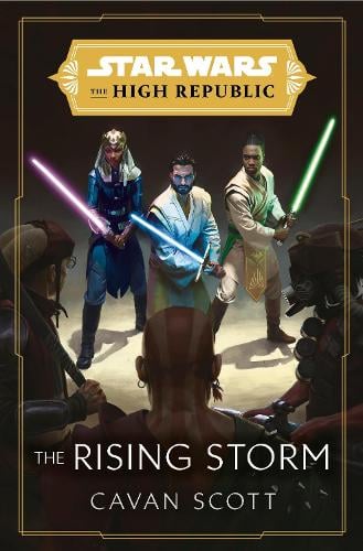 Star Wars: The Rising Storm (The High Republic): (Star Wars: the High Republic Book 2) - Star Wars: The High Republic (Hardback)