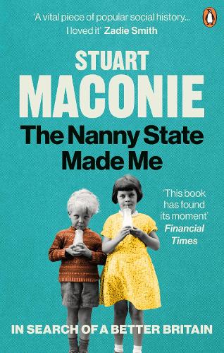 The Nanny State Made Me: A Story of Britain and How to Save it (Paperback)